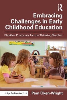 Paperback Embracing Challenges in Early Childhood Education: Flexible Protocols for the Thinking Teacher Book