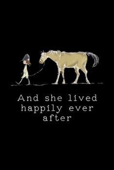 And She Lived Happily Ever After: Funny Horse for Equestrian girl with Horses Journal/Notebook Blank Lined Ruled 6x9 100 Pages