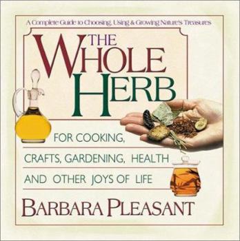 Paperback The Whole Herb: For Cooking, Crafts, Gardening, Health, and Other Joys of Life Book