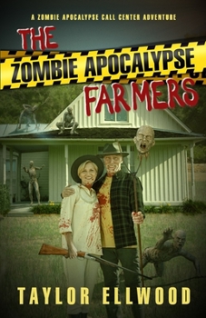 The Zombie Apocalypse Farmers: A Zombie Apocalypse Call Center Adventure - Book  of the Zombie Apocalypse Call Center