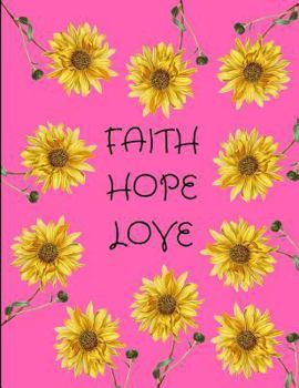 Paperback Faith Hope Love Sunflowers Pink Journal Notebook 8.5 X 11 (150 Pages) Book