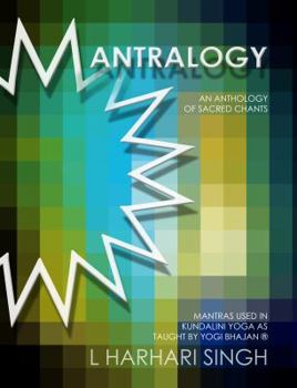 Paperback Mantralogy: An Anthology of Sacred Chants - Mantras Used in Kundalini Yoga as Taught by Yogi Bhajan(R) Book