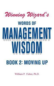 Hardcover Winning Wizard's Words of Management Wisdom - Book 2: Moving Up Book