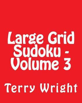 Paperback Large Grid Sudoku - Volume 3: Fun, Large Print Sudoku Puzzles [Large Print] Book