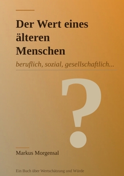 Paperback Der Wert eines älteren Menschen: ...beruflich, sozial, gesellschaftlich... [German] Book