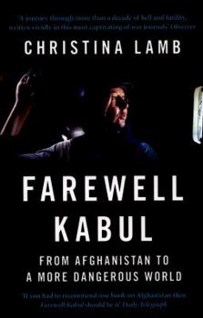 Paperback Farewell Kabul: From Afghanistan to a More Dangerous World Book
