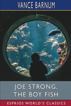 Paperback Joe Strong, the Boy Fish (Esprios Classics): Or, Marvelous Doings in a Big Tank Book