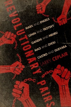 Hardcover Revolutionary Pairs: Marx and Engels, Lenin and Trotsky, Gandhi and Nehru, Mao and Zhou, Castro and Guevara Book
