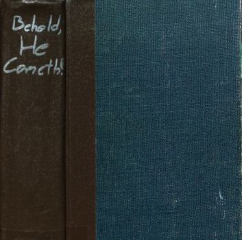 Hardcover Behold He Cometh an Exposition of the Book of Revelation Book
