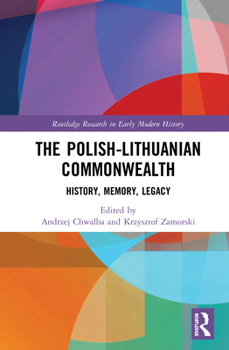 Hardcover The Polish-Lithuanian Commonwealth: History, Memory, Legacy Book