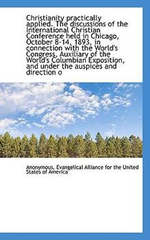 Paperback Christianity Practically Applied. the Discussions of the International Christian Conference Held in Book