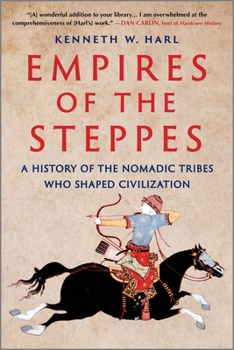 Paperback Empires of the Steppes: A History of the Nomadic Tribes Who Shaped Civilization Book