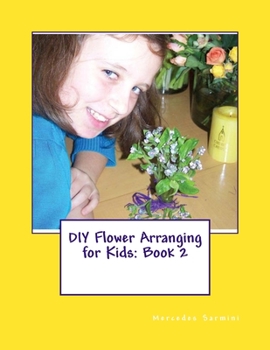 Paperback DIY Flower Arranging for Kids: Book 2 Book