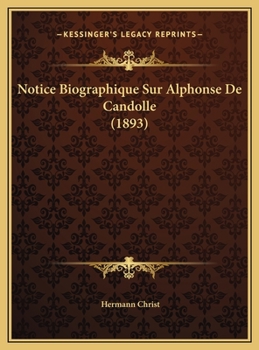 Notice Biographique Sur Alphonse De Candolle (1893)