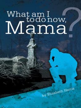 Hardcover What Am I to Do Now, Mama? Book