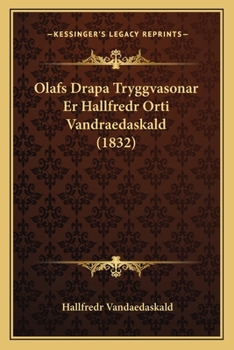 Paperback Olafs Drapa Tryggvasonar Er Hallfredr Orti Vandraedaskald (1832) [Icelandic] Book