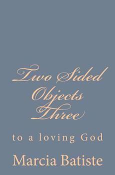Paperback Two Sided Objects Three: to a loving God Book