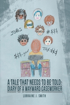 Paperback A Tale That Needs to Be Told: Diary of a Wayward Caseworker Book