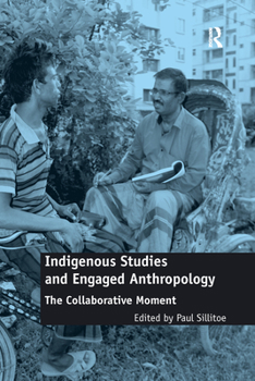 Paperback Indigenous Studies and Engaged Anthropology: The Collaborative Moment Book