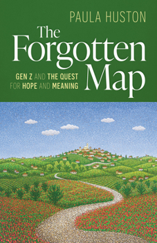Paperback The Forgotten Map: Gen Z, and the Quest for Hope and Meaning Book