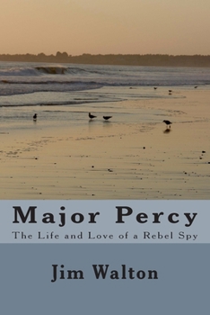 Paperback Major Percy: The Life and Love of a Rebel Spy Book