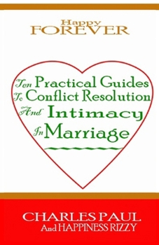 Paperback Happy Forever: Ten Practical Guide to Conflict Resolution and Intimacy in Marriage Book