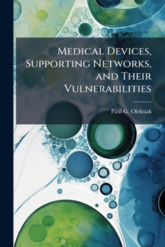 Paperback Medical Devices, Supporting Networks, and Their Vulnerabilities Book