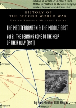 Paperback Mediterranean and Middle East Volume II: The Germans Come to the Help of their Ally (1941). HISTORY OF THE SECOND WORLD WAR: UNITED KINGDOM MILITARY S Book