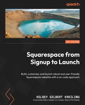 Paperback Squarespace from Signup to Launch: Build, customize, and launch robust and user-friendly Squarespace websites with a no-code approach Book