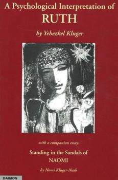 A Psychological Interpretation of Ruth, Standing in the Sandals of Naomi: In the Light of Mythology, Legend, and Kabbalah