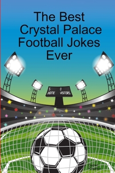 Paperback The Best Crystal Palace Football Jokes Ever Book