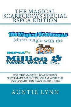 Paperback The Magical Scarecrows Special RSPCA Edition: For The Magical Scarecrows "Let's Make Magic" program with the RSPCA's "Million Paws Walk" 2010 Book