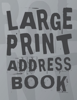 Large Print Address Book: Plenty Of Space Jumbo 8.5”x11” Great For Seniors Or Vision Impaired Perfect Gift For Grandmother Or Grandfather