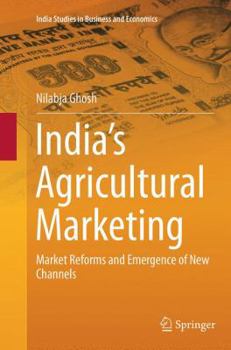 India's Agricultural Marketing: Market Reforms and Emergence of New Channels
