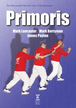 Paperback Primoris: The Rob Lovett Fiore Dei Liberi Training System Book