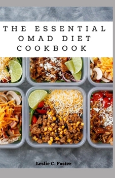 Paperback The Essential OMAD Diet Cookbook: Guidebook on How To Activate Autophagy, Lose Weight, and Increase Your Mental Clarity Without Feeling Guilty About E Book
