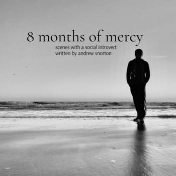 Paperback 8 months of mercy: scenes with a social introvert Book