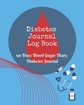 Paperback Diabetes Journal Log Book - 90 Days Blood Sugar Diary Diabetes Journal: Diabetes And Blood Pressure Log Book - 8 x 10 Inches Book