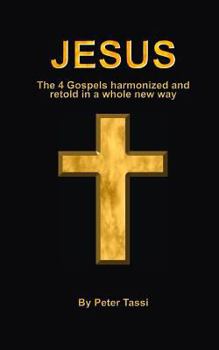 Paperback Jesus: The 4 gospels harmonized and retold in a whole new way Book