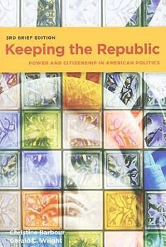 Paperback Keeping the Republic: Power and Citizenship in American Politics, 3rd Brief Edition Book