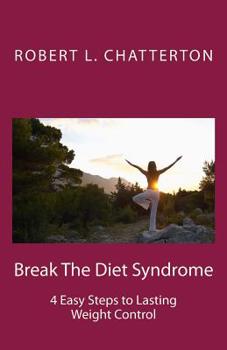 Paperback Break The Diet Syndrome: 4 Easy Steps to Lasting Weight Control Book