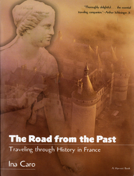 Paperback The Road from the Past: Traveling Through History in France Book