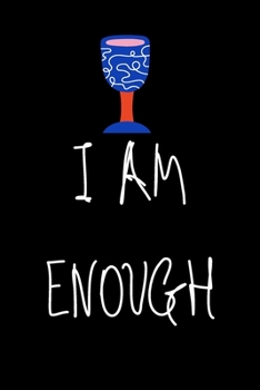 I am Enough: Lined Notebook / Journal Gift For women, men, girls, boys and coworkers, 110 Pages, 6x9, Soft Cover, Matte Finish