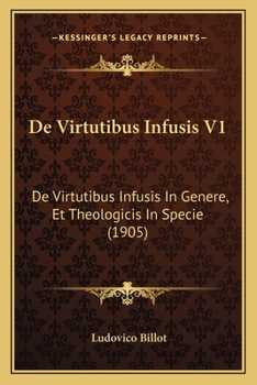 Paperback De Virtutibus Infusis V1: De Virtutibus Infusis In Genere, Et Theologicis In Specie (1905) [Latin] Book