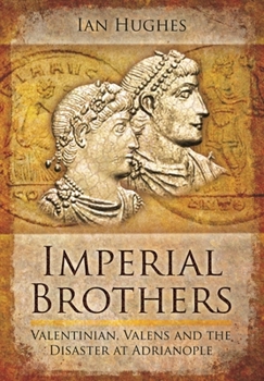 Paperback Imperial Brothers: Valentinian, Valens and the Disaster at Adrianople Book