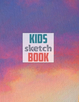 Paperback Drawing Pad for Kids: Childrens Sketch Book for Drawing Practice ( Best Gifts for Age 4, 5, 6, 7, 8, 9, 10, 11, and 12 Year Old Boys and Gir Book