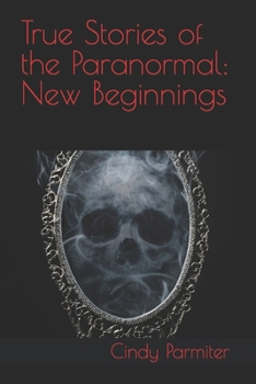 Paperback True Stories of the Paranormal: New Beginnings Book