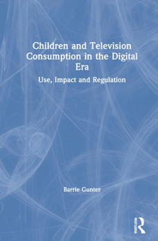 Hardcover Children and Television Consumption in the Digital Era: Use, Impact and Regulation Book