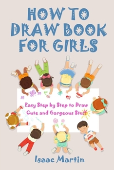 How to Draw Book for Girls: Easy Step by Step to Draw Cute and Gorgeous Stuff