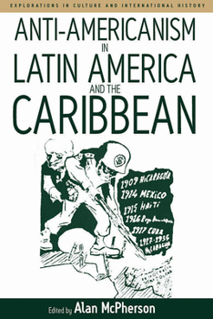 Anti-Americanism in Latin America And the Caribbean (Explorations in Culture and International History)